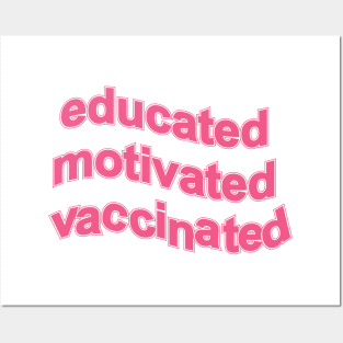 Educated motivated vaccinated Posters and Art